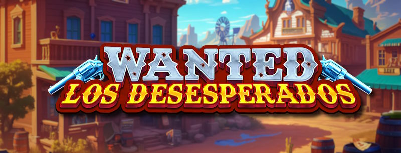 Wanted – Los Desperados