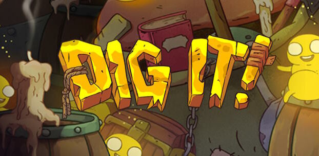 Dig It!