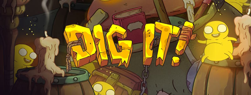 Dig It!
