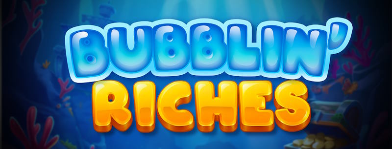 Bubblin’ Riches