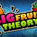Big Fruit Theory