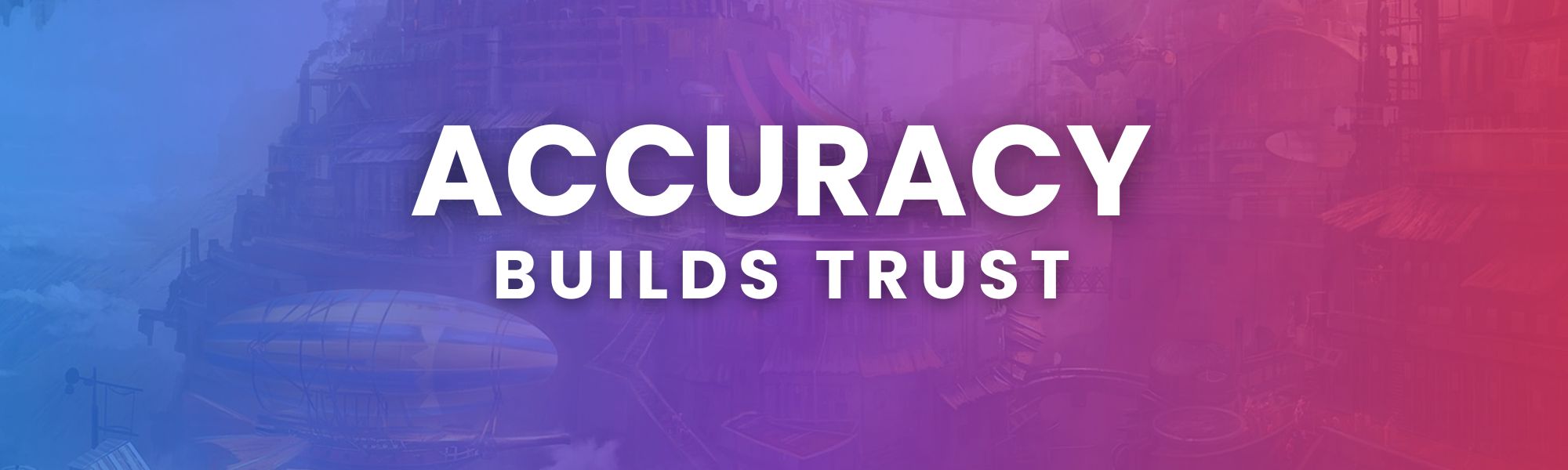 Why Accuracy Drives Trust and Growth
