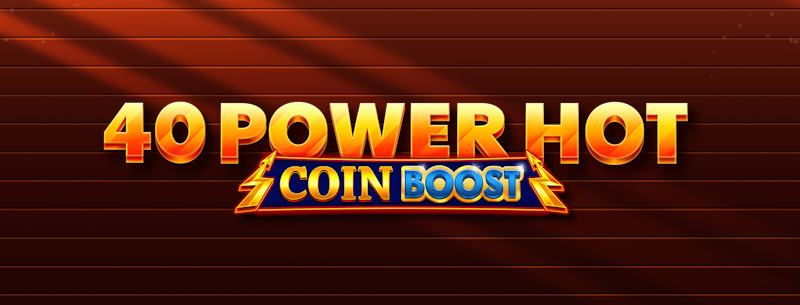 40 Power Hot Coin Boost