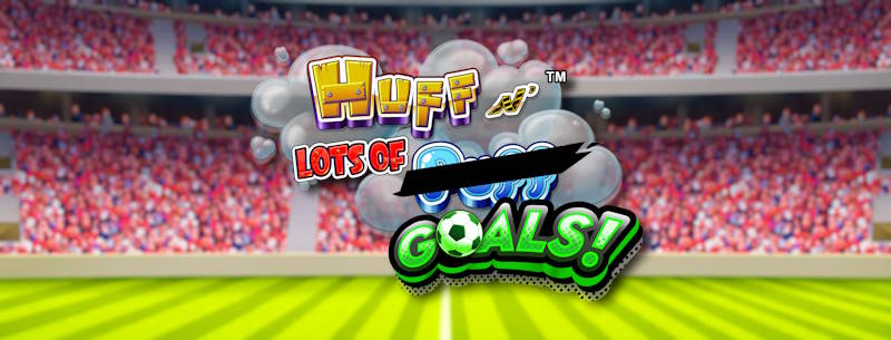 Huff N Lots of Goals