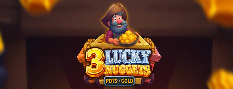 3 Lucky Nuggets